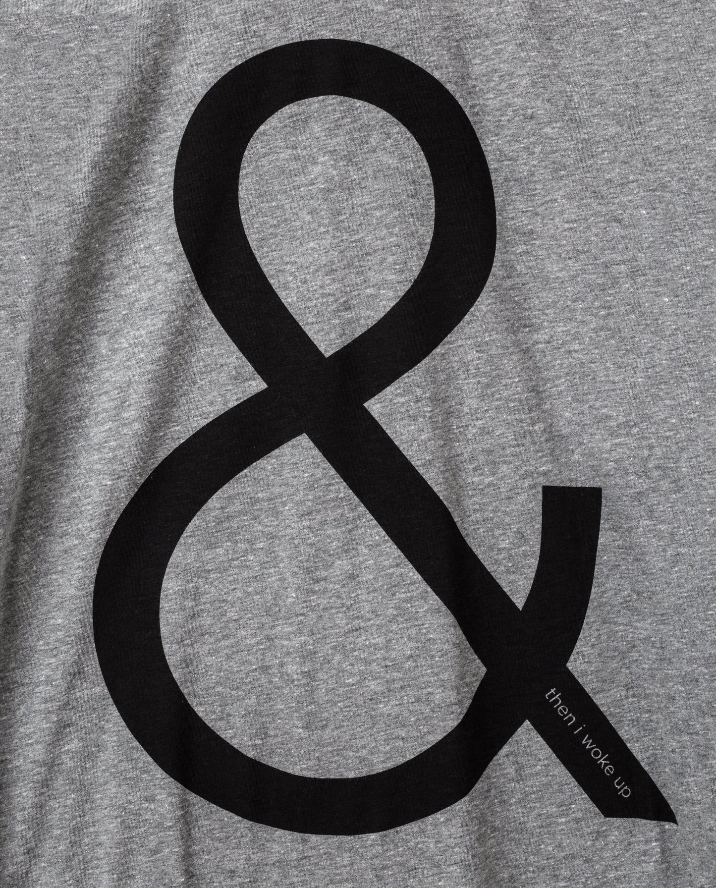 And Then I Woke Up (Heather Gray Triblend)